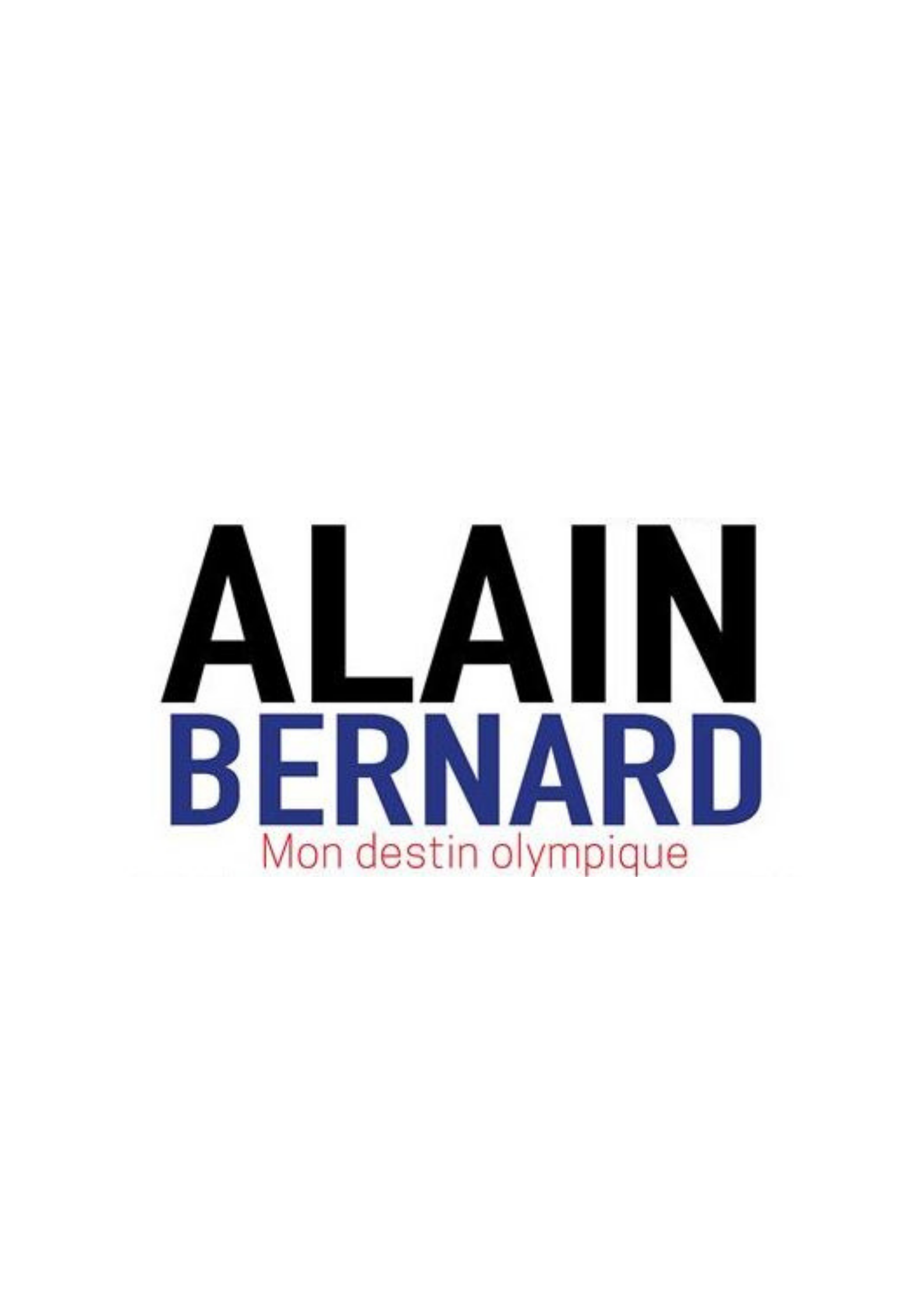 Alain Bernard  : Mon destin olympique